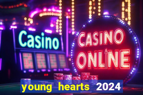 young hearts 2024 onde assistir